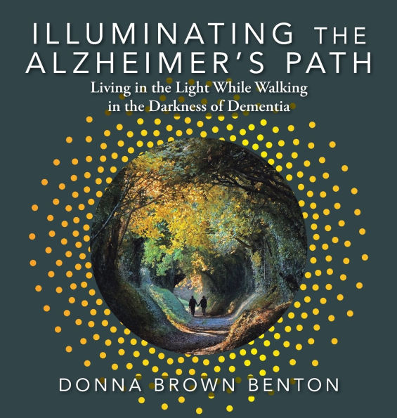 Cover of Illuminating the Alzheimer's Path by Donna Brown Benton